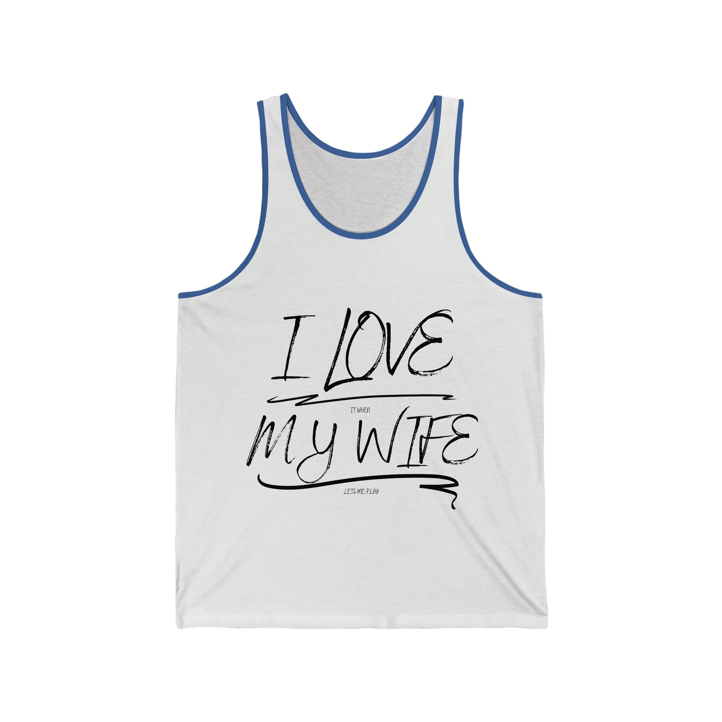 I love it when my wife lets me play paintball Unisex Jersey Tank