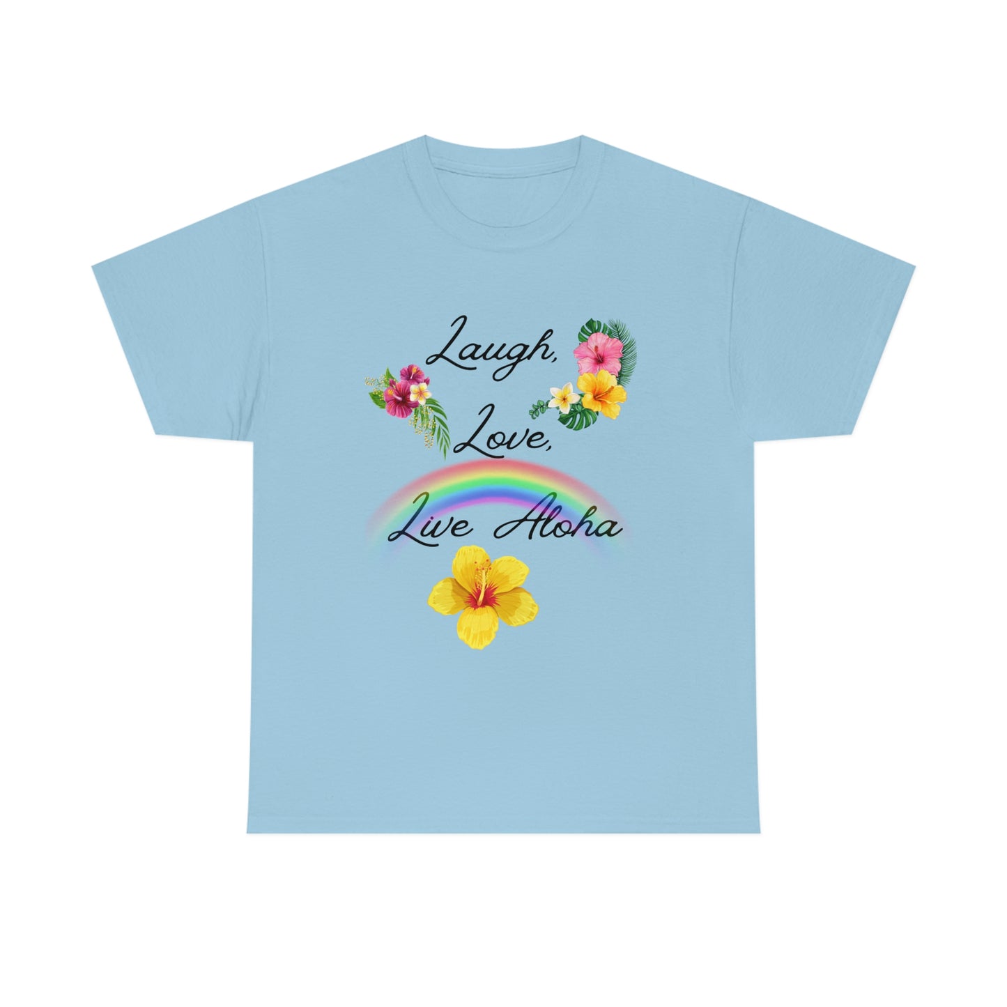 Laugh, Love, Live Aloha Rainbow Hibiscus