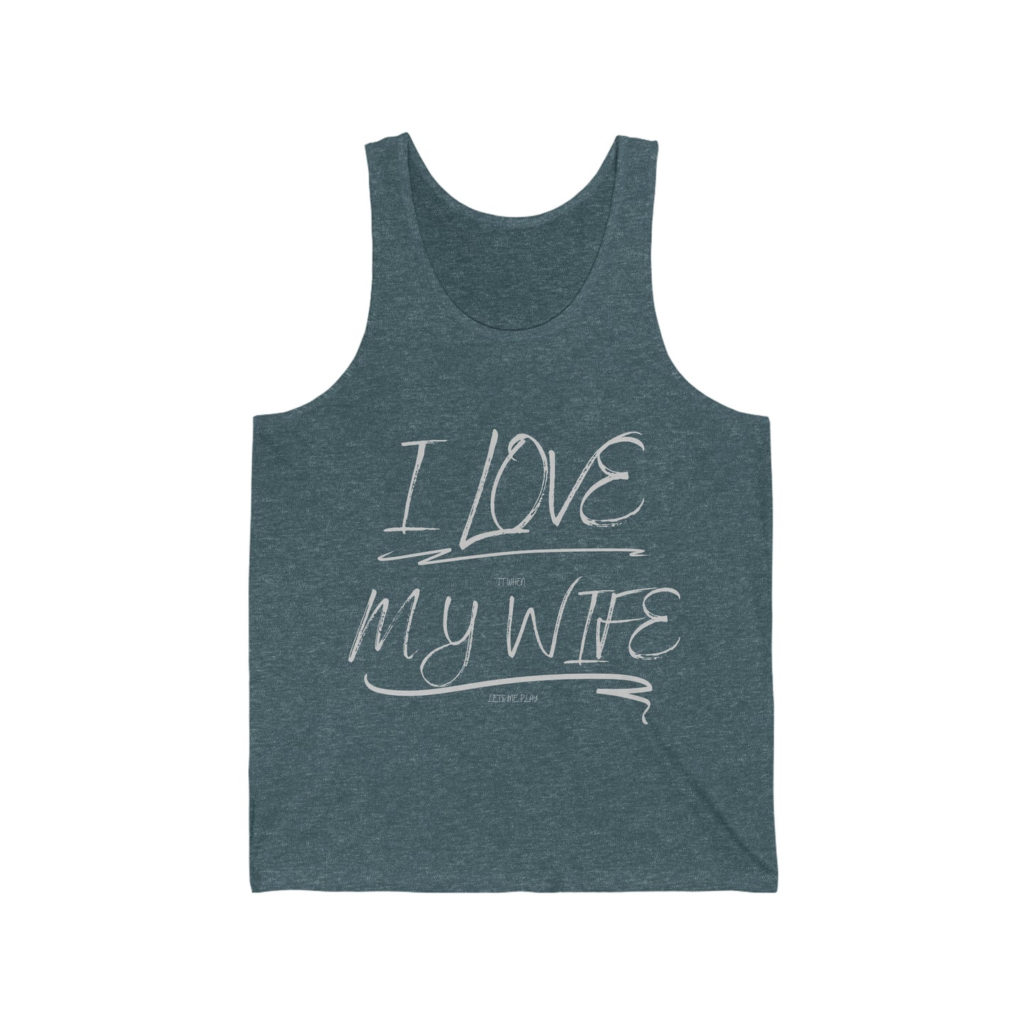 I love it when my wife lets me play paintball Unisex Jersey Tank