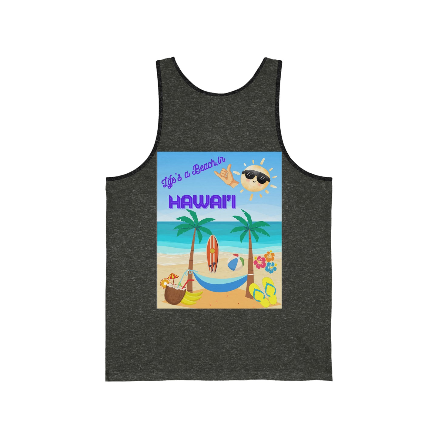 When Beach Is Life, Lifes a Beach In Hawaii Unisex Jersey Tank