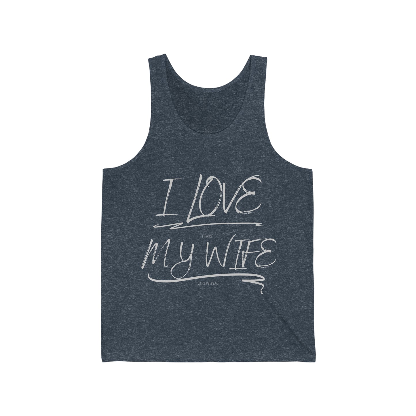 I love it when my wife lets me play paintball Unisex Jersey Tank