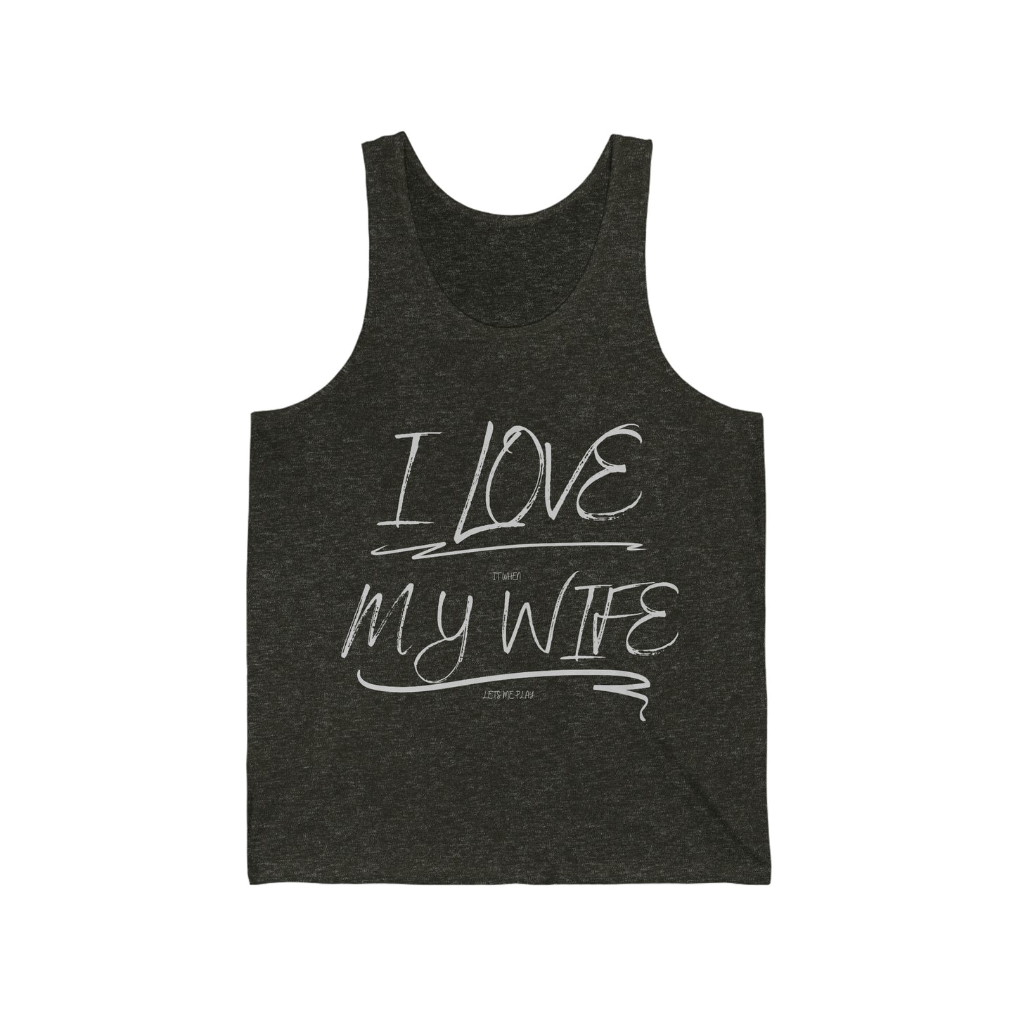 I love it when my wife lets me play paintball Unisex Jersey Tank