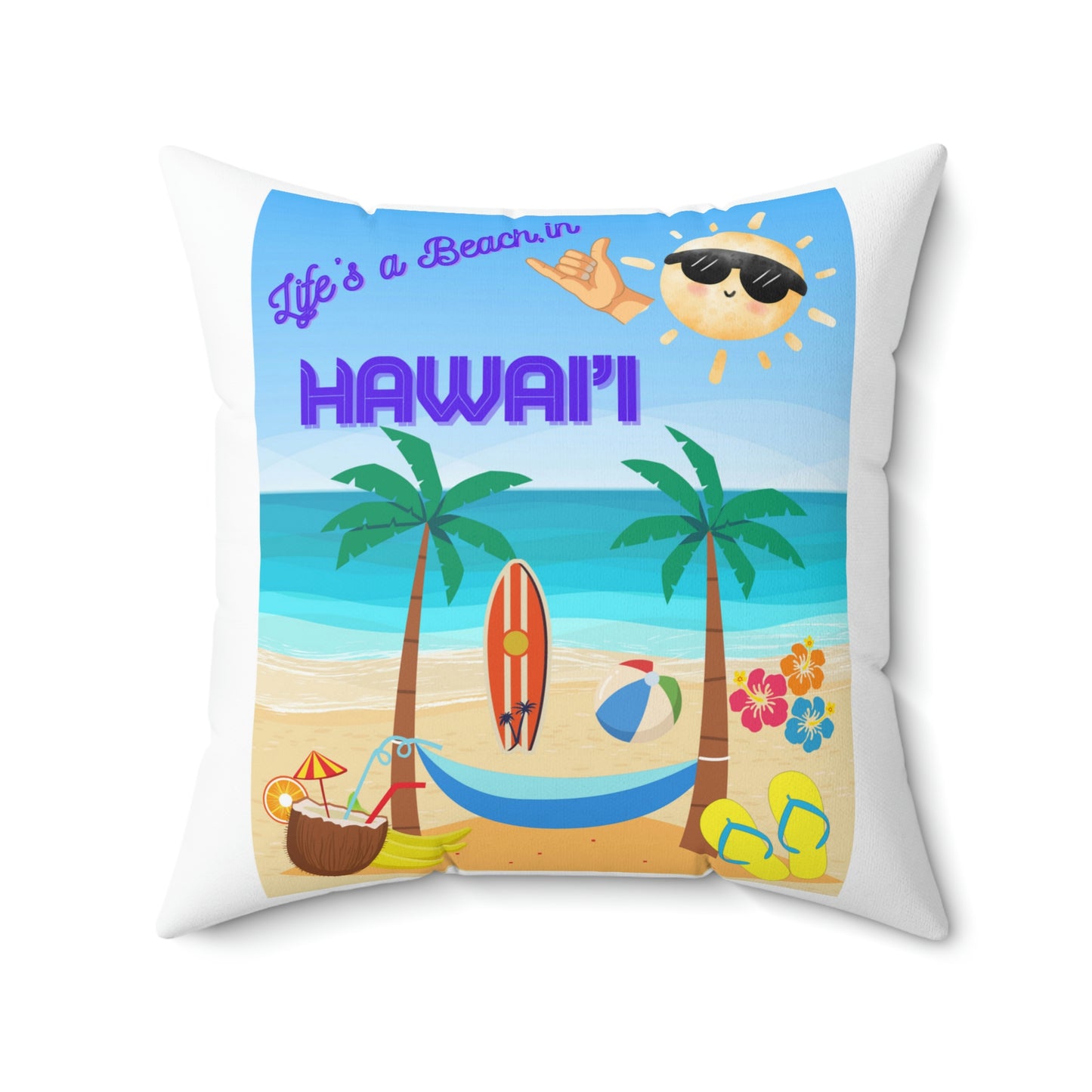 Lifes a Beach in Hawaii when Beach is Life Spun Polyester Square Pillow Case
