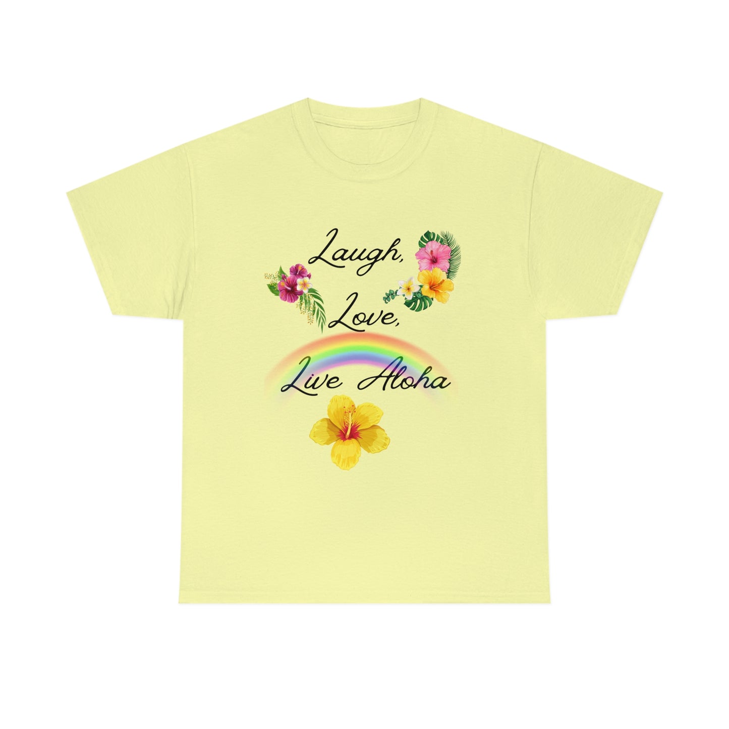 Laugh, Love, Live Aloha Rainbow Hibiscus